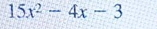 15x^2-4x-3