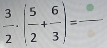  3/2 · ( 5/2 + 6/3 )=