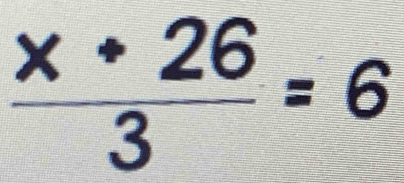  (x+26)/3 =6