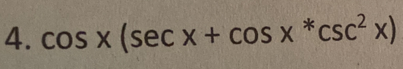 cos x(sec x+cos x^*csc^2x)