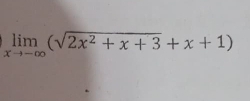 limlimits _xto -∈fty (sqrt(2x^2+x+3)+x+1)