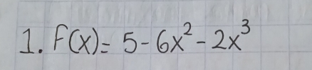 F(x)=5-6x^2-2x^3