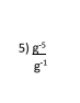  (g^(-5))/g^(-1) 