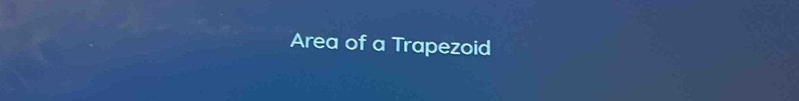 Area of a Trapezoid