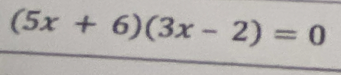 (5x+6)(3x-2)=0