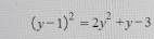 (y-1)^2=2y^2+y-3