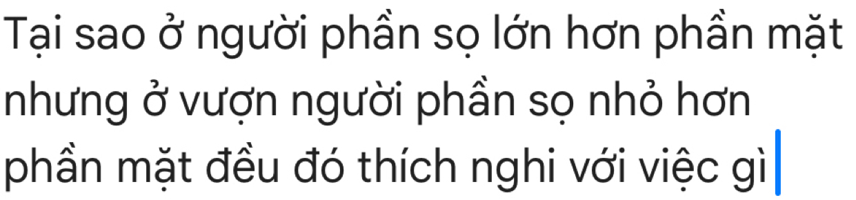 Tại sao ở người phần sọ lớn hơn phần mặt 
nhưng ở vượn người phần sọ nhỏ hơn 
phần mặt đều đó thích nghi với việc gì