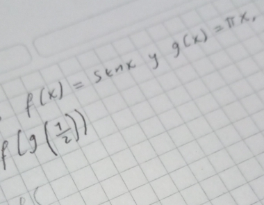 f(x)=sen xnx y g(x)=π x,
f(g( 1/2 ))