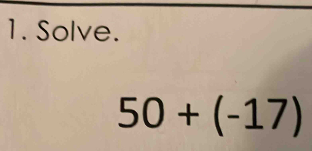 Solve.
50+(-17)