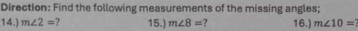 Direction: Find the following measurements of the missing angles; 
14.) m∠ 2= ? 15.) m∠ 8= ? 16.) m∠ 10=