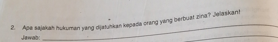 Apa sajakah hukuman yang dijatuhkan kepada orang yang berbuat zina? Jelaskan! 
Jawab: 
_ 
_