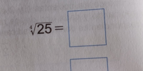 sqrt[4](25)=□