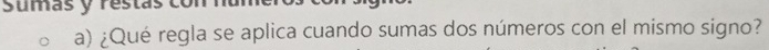 Sumás y restás con 
a) ¿Qué regla se aplica cuando sumas dos números con el mismo signo?