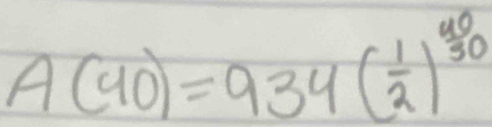 A(40)=934( 1/2 )^ 40/30 