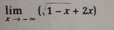 limlimits _xto -∈fty (sqrt(1-x)+2x)