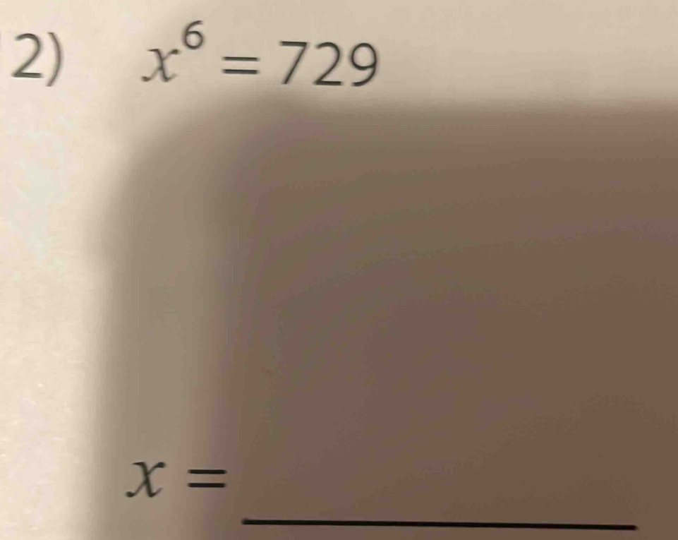 x^6=729
_
x=