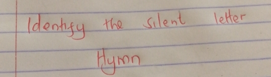 Idenlify the silent letter 
Hlyron