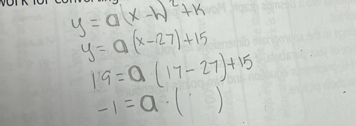 y=a(x-h)^2+k
y=a(x-27)+15
19=a(17-27)+15
-1=a· ()