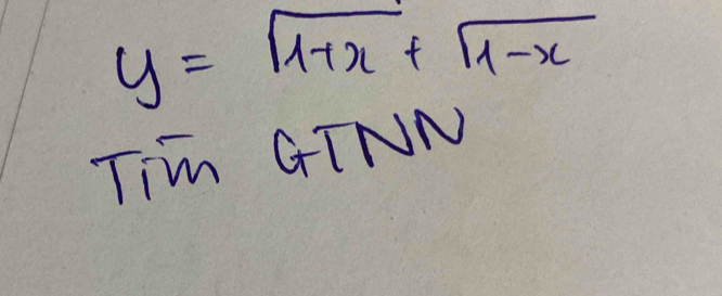 y=sqrt(1+x)+sqrt(1-x)
Tim GINN