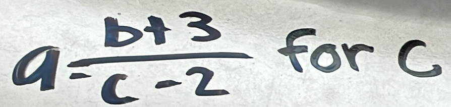 a= (b+3)/c-2  for C