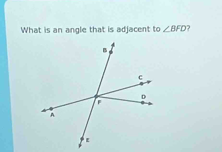 What is an angle that is adjacent to ∠ BFD ?