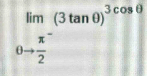 limlimits _0to  (π^-)/2 (3tan 0)^3cos 0