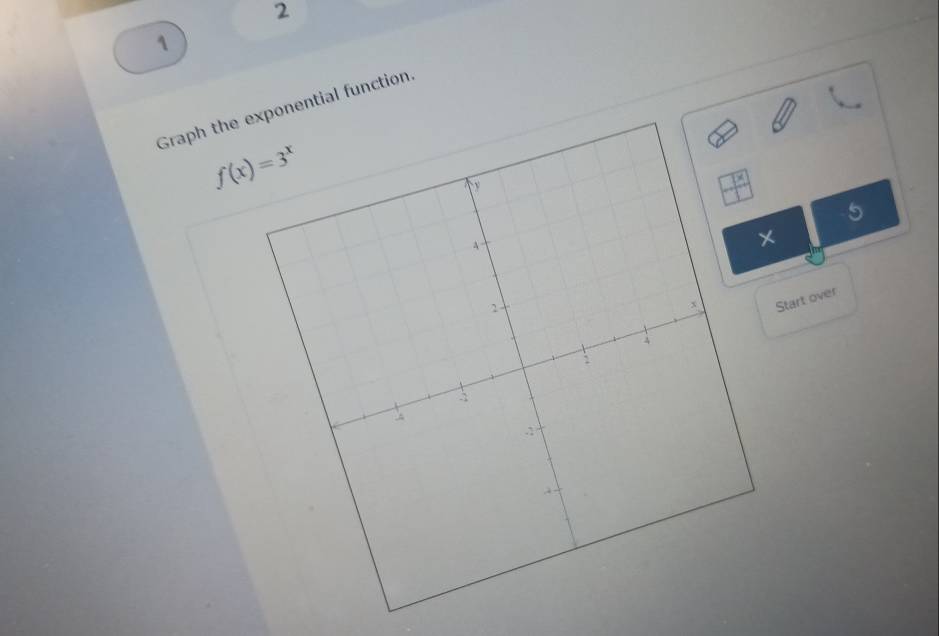 2
1
Graph the exponential function.
5
tart over