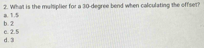 Solved: What is the multiplier for a 30-degree bend when calculating ...