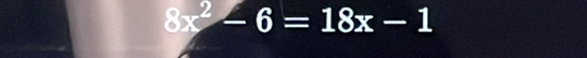 x^2-6=18x-1