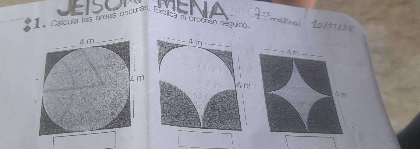 JESOE 
Calcula las áreas oscuras. Explica el proceso seguido, 
aknal 
_
4m
4 m