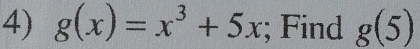 g(x)=x^3+5x; Find g(5)