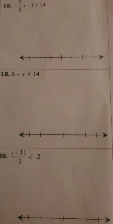 - 5/6 x-1≥ 14
18. 6-x≤ 14
20.  (x+11)/-2 