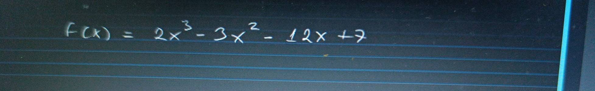 f(x)=2x^3-3x^2-12x+7