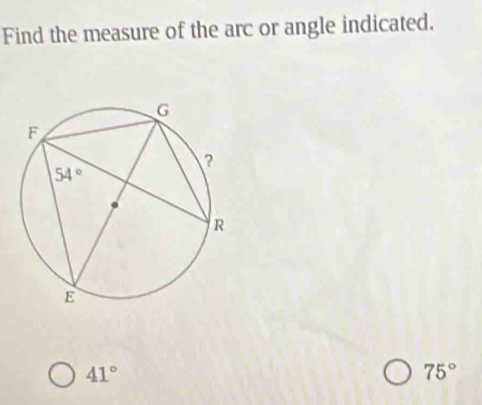 Find the measure of the arc or angle indicated.
41°
75°