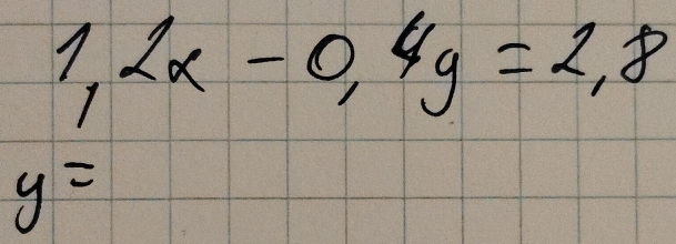 1,2x-0,4y=2,8
y=