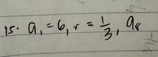 a_1=6_1r= 1/3 , a_8