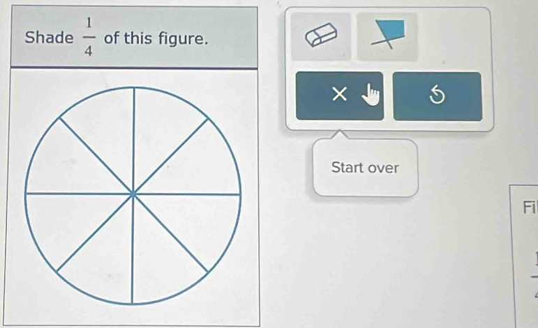 Shade  1/4  of this figure. 
× 
Start over 
Fil