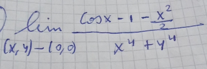 limlimits _(x,y)-(0,0)frac cos x-1- x^2/2 x^4+y^4