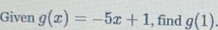 Given g(x)=-5x+1 , find g(1)