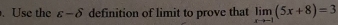 Use the varepsilon -delta definition of limit to prove that limlimits _xto -1(5x+8)=3