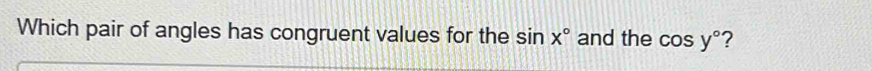 Which pair of angles has congruent values for the sin x° and the cos y° 2