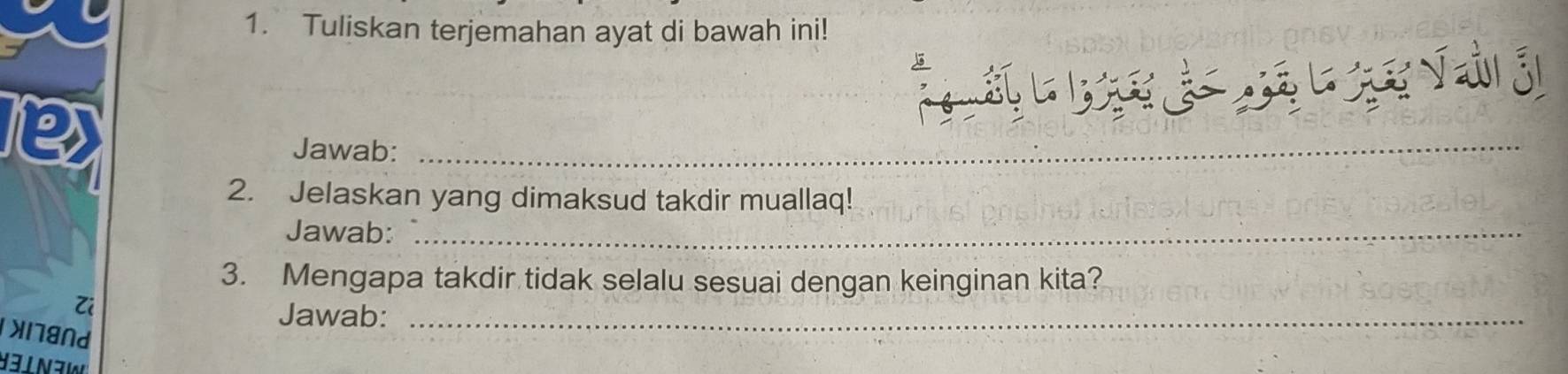 Tuliskan terjemahan ayat di bawah ini! 

Jawab:_ 
2. Jelaskan yang dimaksud takdir muallaq! 
Jawab:_ 
3. Mengapa takdir tidak selalu sesuai dengan keinginan kita? 
Zi 
Jawab:_ 
xiand