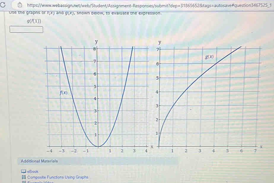 ep=318656528d tags=autosave#question3467525_1
Use the grapns or overline n(x) and g(x) , snown below, to evaluate the expression.
g(f(1))
Additional Materials
eBook
Composite Functions Using Graphs