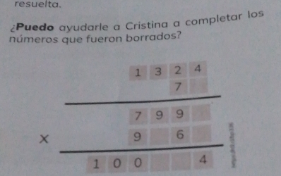 resuelta. 
¿Puedo ayudarle a Cristina a completar los 
números que fueron borrados?
beginarrayr □ □ 3.32.4encloselongdiv 7.89.9 hline 3000.□  hline 4endarray