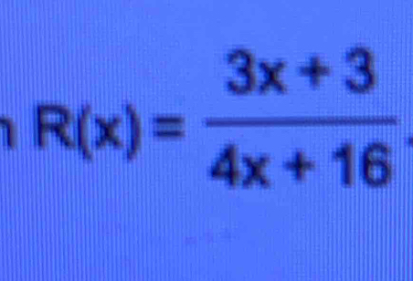 R(x)= (3x+3)/4x+16 