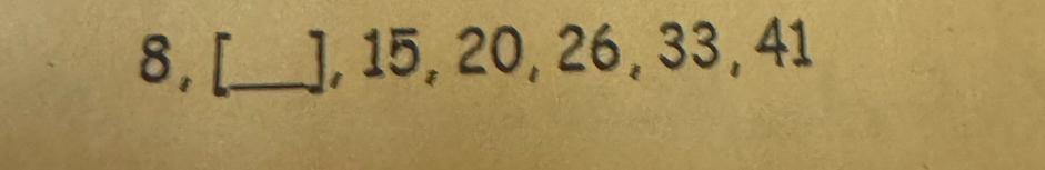 8, [_  ], 15, 20, 26, 33, 41