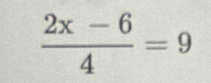  (2x-6)/4 =9