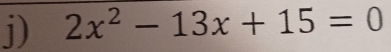 2x^2-13x+15=0