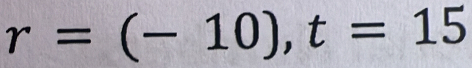 r=(-10), t=15