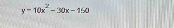 y=10x^2-30x-150